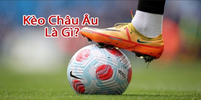 Cách đọc kèo châu Âu