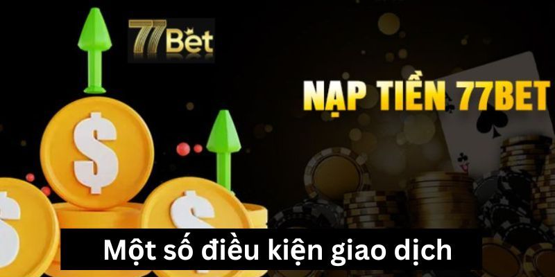 Tìm hiểu về những điều kiện để nạp tiền 77bet thành công