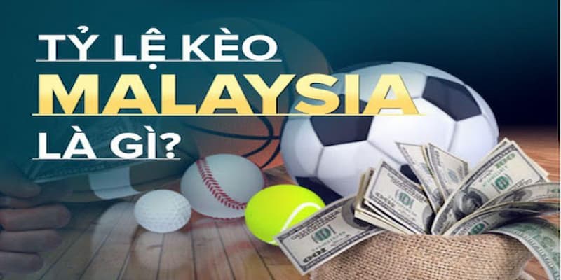 Kinh nghiệm cho kèo Malaysia dễ thắng nhất